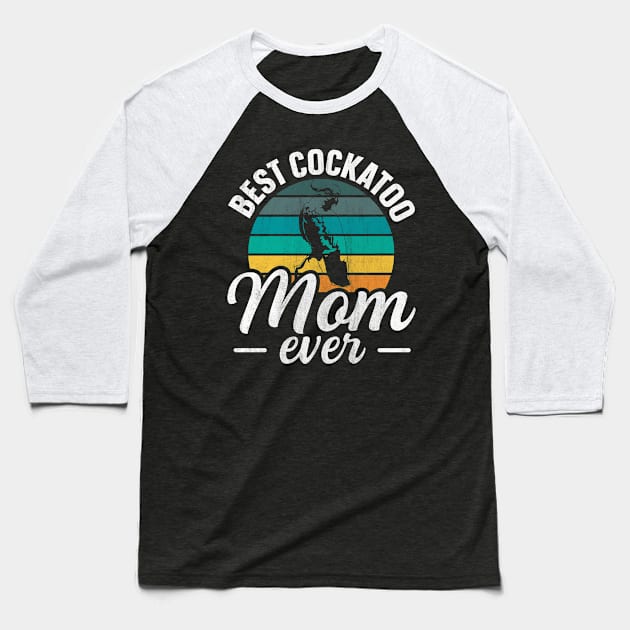 Best Cockatoo Mom ever Quote for a Cockatoo mom Baseball T-Shirt by ErdnussbutterToast